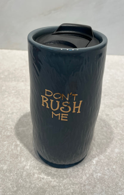 Travel Mug - Don't Rush Me