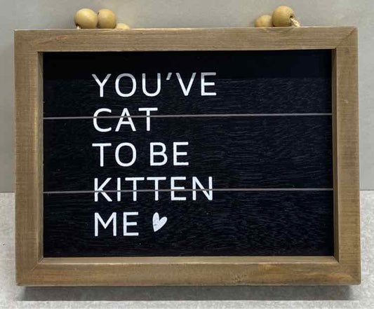 You've Cat to be Kitten Me